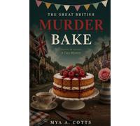 The Great British Murder Bake: A Cozy Murder Mystery