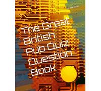 The Great British Pub Quiz Question Book (The Unique Quiz Book Collective)