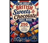 The Great British Sweets & Chocolate Quiz Book: 250 Trivia Questions About Retro Sweets, Chocolate Bars & Confectionery (Cool Quiz Books)