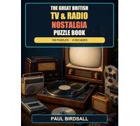 The Great British TV & Radio Nostalgia Puzzle Book: 100 Retro Puzzles from the 1950s to the 2000s Featuring Classic British Television, Radio and Pop ... Great British Nostalgia Puzzle Book Series)
