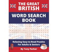 The Great British Word Search Book: Relaxing Easy-to-Read Puzzles for Adults & Seniors | 100 Themed Word Searches Celebrating British Life & Culture