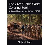 The Great Cable Carry Coloring Book: A Story of Bravery from the War of 1812