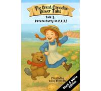 The Great Canadian Beaver Tails (featuring Bruno!): Tale 3. Potato Party in P.E.I.! (The Great Canadian Beaver Tails! (black-and-white editions))