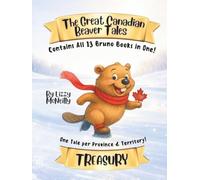 The Great Canadian Beaver Tales: Treasury of Tales (featuring Bruno!): Tale 1. The Newfoundland Dam