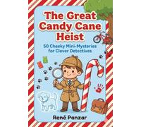 The Great Candy Cane Heist: 50 Cheeky Mini-Mysteries for Clever Detectives