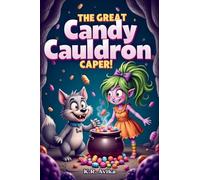 The Great Candy Cauldron Caper: Funny Halloween Picture Book| Candy Magic Gone Wild: Laughs and Surprises (Boo & Cozy: Cute and Spooky Halloween Tales)