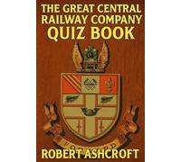 The Great Central Railway Quiz Book: 250 Questions and Answers to test your knowledge