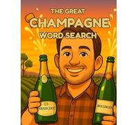 The Great Champagne Word Search: Explore Champagne Grapes, Houses, Terroirs, and Sparkling Wine Secrets-One Puzzle at a Time