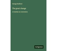 The great change: A treatise on conversion