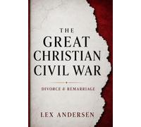The Great Christian Civil War: Divorce & Remarriage