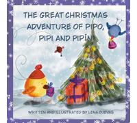 The Great Christmas Adventure of Pipo, Pipi and Pipín: Written and Illustrated by Lena Cuevas