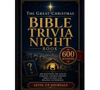 The Great Christmas Bible Trivia Night Book: 600 Questions for Adults, Families, Church Groups, Bible Studies and Holiday Gatherings