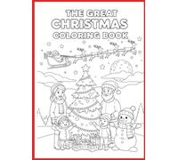 The Great Christmas Coloring Book: A Holiday Adventure for the Whole Family: Joyful Scenes for Kids, Parents & Grandparents! Color Together with Jolly ... & More | A Treasured Gift for Family Bonding