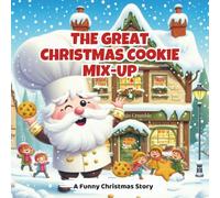 The Great Christmas Cookie Mix-Up: A Funny Christmas Story & Picture Book for Children
