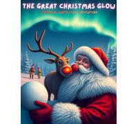 The Great Christmas Glow (Age 3 to 10 Years): A Magical Santa Claus Adventure!