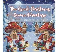 The Great Christmas Gnome Adventure: 60 Festive Holiday Scenes of Funny, Whimsical Gnomes to Brighten Your Season