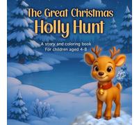 The Great Christmas Holly Hunt: A story and coloring book For children 4-8 (Read and Colour Animal Adventures)