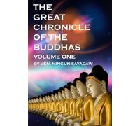 The Great Chronicle of Buddhas: Volume 1: The Bodhisatta, The Twenty-Four Buddhas, The Bodhisatta in This Life