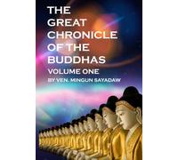 The Great Chronicle of Buddhas: Volume 1: The Bodhisatta, The Twenty-Four Buddhas, The Bodhisatta in This Life