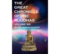 The Great Chronicle of the Buddhas: Volume 6: The Sangha Treasure II, The Treatises on the Perfections