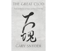The Great Clod: Notes and Memoirs on Nature and History in East Asia