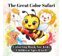 The Great Color Safari - Coloring Book for Kids: 40 Fun Animal Illustrations for Boys and Girls Ages 6-8 | Lions, Horses, Bees, Whales and More | ... Skills | Single-Sided Pages, No Bleed-Through