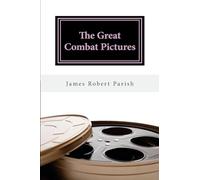 The Great Combat Pictures: Twentieth-Century Warfare on the Screen