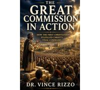 The Great Commission in Action: How the First Christians Fulfilled Christ's Final Command
