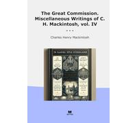The Great Commission. Miscellaneous Writings of C. H. Mackintosh, vol. IV (Classic Books)