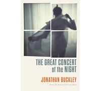 The Great Concert Of The Night: From the Booker-longlisted author of One Boat