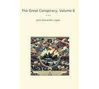 The Great Conspiracy, Volume 6 (Classic Books)