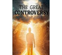 The Great Controversy: Between Christ and Satan: The Original Edition with Modern Formatting