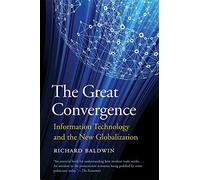 The Great Convergence: Information Technology and the New Globalization