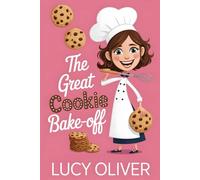 The Great Cookie Bake-Off: When sparks fly in the kitchen, love might be the secret ingredient: A Sweet Romantic Comedy Full of Cookies, Chaos, and Love