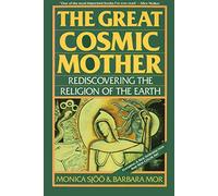 The Great Cosmic Mother: Rediscovering the Religion of the Earth: 0