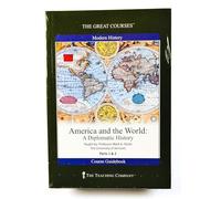 The Great Courses: America and the World - A Diplomatic History