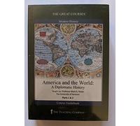 The Great Courses: America and the World - A Diplomatic History