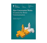 The Great Courses: How Conversation Works: 6 Lessons for Better Communication