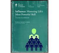 The Great Courses: Influence: Mastering Life's Most Powerful Skill