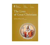 The Great Courses: Lives of the Christians by Prof. William R. Cook