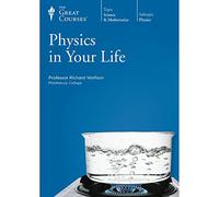The Great Courses: Physics in Your Life