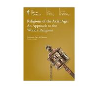 The Great Courses: Religions of the Axial Age: An Approach to the World's Religions