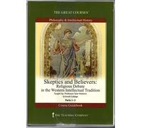 The Great Courses: Skeptics and Believers: Religious Debate in the Western Inte