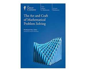 The Great Courses: The Art and Craft of Mathematical Problem Solving