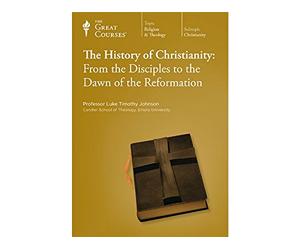 The Great Courses: The History of Christianity: From the Disciples to the Dawn of the Reformation
