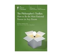 The Great Courses: The Philosopher's Toolkit: How to Be the Most Rational Person in Any Room