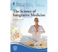 The Great Courses: The Science of Integrative Medicine