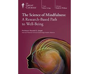 The Great Courses: The Science of Mindfulness: A Research-Based Path to Well-Being