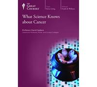 The Great Courses: What Science Knows About Cancer