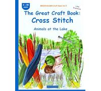 The Great Craft Book: Cross Stitch: BROCKHAUSEN Vol. 5. Animals at the Lake. 5-99 years. Little Explorers
